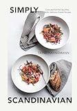 Simply Scandinavian: Cook and Eat the Easy Way, with Delicious Scandi Recipes