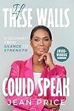 If These Walls Could Speak: A Journey from Silence to Strength
