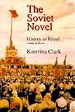 The Soviet Novel, Third Edition: History as Ritual