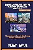 The Updated Travel Guide to Malaysia, Brunei, and Singapore 2025 and beyond: A Comprehensive Guide to Experiencing the Heart of Southeast Asia