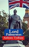 Lord Palmerston: Biography of Political Leader Who Shaped Victorian History