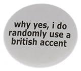 why yes, i do randomly use a british accent Magnet - Funny Humor England