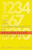 The Ten Commandments of Progressive Christianity (Cruciform Quick)