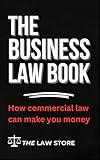 Business Law: How To Use Commercial Law To Make Money In Business