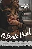 Delicate Heart: A Dark New Adult Bully Romance