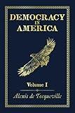 Democracy in America: Volume I