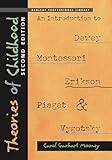 Theories of Childhood, Second Edition: An Introduction to Dewey, Montessori, Erikson, Piaget & Vygotsky (NONE)