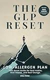 The GLP Reset: Low-Allergen Plan: Nutrition, Mindset & Wellness Companion for Sustainable GLP-1 Weight Loss