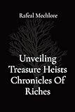 Unveiling Treasure Heists Chronicles Of Riches