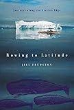 Rowing to Latitude: Journeys Along the Arctic's Edge