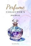 Perfume Collector’s Journal: A Perfume and Cologne Log Book for Fragrance Lovers and Social Media Content Creators