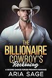 The Billionaire Cowboy's Reckoning: A Second Chance Forced Proximity Romance