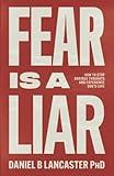 Fear is a Liar: How to Stop Anxious Thoughts and Experience God's Love (Individual Growth Insights)