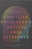 The Christian Counselor's Medical Desk Reference, 2nd Edition