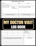 My Doctor Visit Log Book: Record Symptoms Track Medications Monitor Progress for Patients