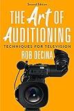 Art of Auditioning, Second Edition: Techniques for Television