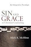 Sin and Grace in Christian Counseling: An Integrative Paradigm (Christian Association for Psychological Studies Books)