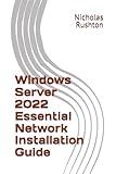 Windows Server 2022 Essential Network Installation Guide