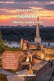 The Essential Serbia Travel Guide 2025: Things to know before visiting, Best Attractions, Best Hidden Gems, Antiquated Cultures, Culinary Delights, Travel budget, itineraries & Staying Safe