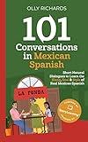 101 Conversations in Mexican Spanish: Short Natural Dialogues to Learn the Slang, Soul, & Style of Mexican Spanish (Spanish Edition)