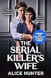 The Serial Killer’s Wife: The addictive bestselling crime thriller - so shocking it should come with a warning! Now a major TV series: The addictive and ... new crime thriller and a must-read for 2021