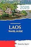 Laos Travel Guide 2025
