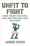 Unfit to Fight: How Woke Policies Are Destroying Our Military