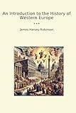 An Introduction to the History of Western Europe (Classic Books)