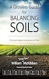 A Growers Guide for Balancing Soils: A Practical Guide to Interpreting Soil Tests