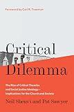 Critical Dilemma: The Rise of Critical Theories and Social Justice Ideology―Implications for the Church and Society