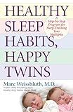 Healthy Sleep Habits, Happy Twins: A Step-by-Step Program for Sleep-Training Your Multiples