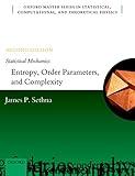 Statistical Mechanics: Entropy, Order Parameters, and Complexity: Second Edition (Oxford Master Series in Physics Book 14)