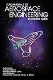 Fundamentals of Aerospace Engineering: (Beginner's Guide)