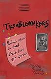 Troublemakers