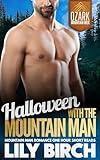 Halloween With The Mountain Man: Mountain Man Romance One Hour Short Reads (Ozark Mountain Men: Steamy Short Reads)