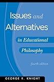 Issues and Alternatives in Educational Philosophy