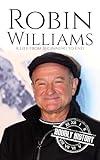 Robin Williams: A Life from Beginning to End (Comedian Biographies)