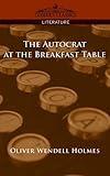 The Autocrat of the Breakfast Table