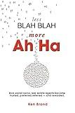 Less Blah Blah, More Ah Ha: How Social Savvy Real Estate Agents Become Trusted, Preferred, Referred - and Rewarded