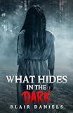 What Hides in the Dark: 20 Tales of Terror