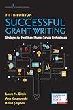 Successful Grant Writing for Health and Human Service Professionals, Fifth Edition – A Classic Guide to Grant Writing for Professionals in Health and Human Services