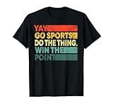 Yay Go Sports! Funny Sport Fan Men Women Kids T-Shirt