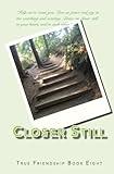 Closer Still (True Friendship)