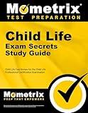 Child Life Exam Secrets Study Guide: Child Life Test Review for the Child Life Professional Certification Examination