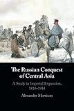 The Russian Conquest of Central Asia