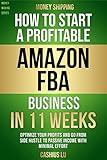 MONEY SHIPPING: How To Start A Profitable Amazon FBA Business In 11 Weeks: Optimize Your Profits and Go From Side Hustle to Passive Income With Minimal Effort (MONEY MAKING SERIES)