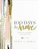 100 Days to Brave: Devotions for Unlocking Your Most Courageous Self