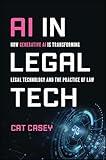 AI in Legal Tech: How Generative AI Is Transforming Legal Technology and the Practice of Law