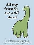 All My Friends Are Still Dead: (Funny Books, Children's Book for Adults, Interesting Finds)