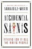 Accidental Saints: Finding God in All the Wrong People